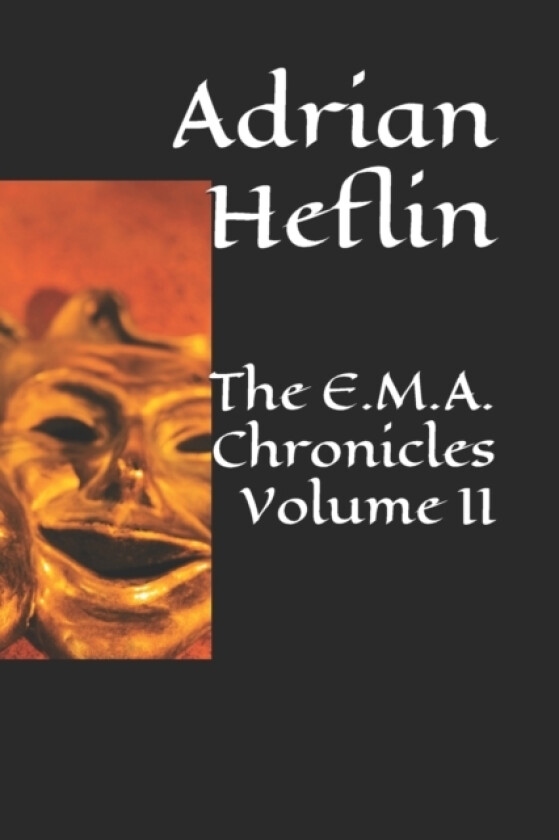 The E.M.A. Chronicles Volume II av Adrian Heflin (Paperback)