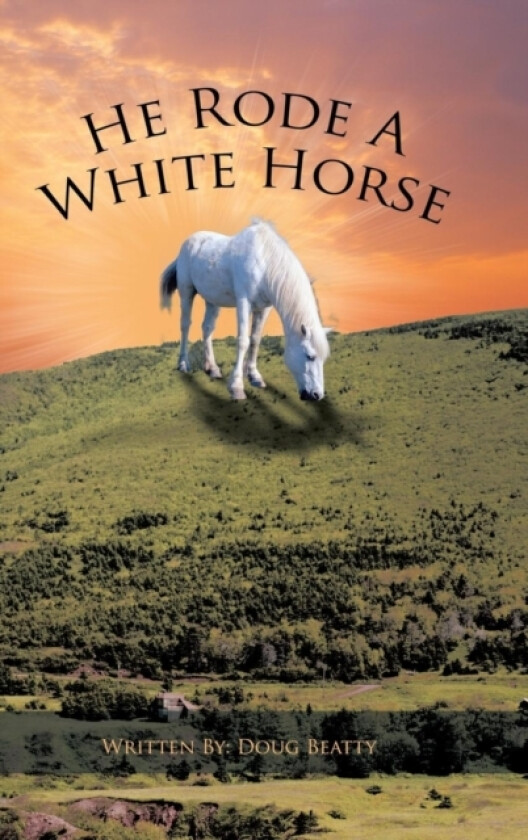 He Rode A White Horse av Douglas Beatty (Hardcover)