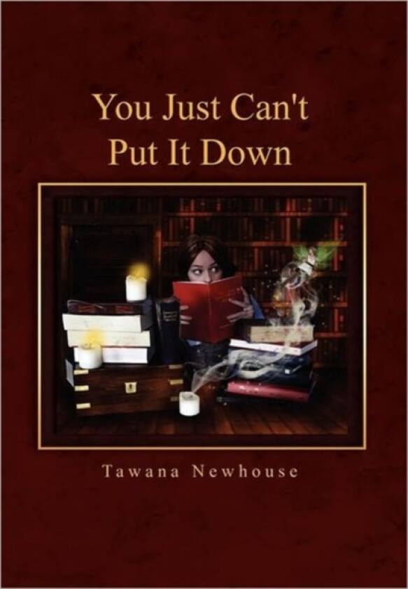You Just Can't Put It Down av Tawana Newhouse (Paperback)