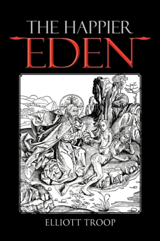 The Happier Eden av Elliott Troop (Paperback)