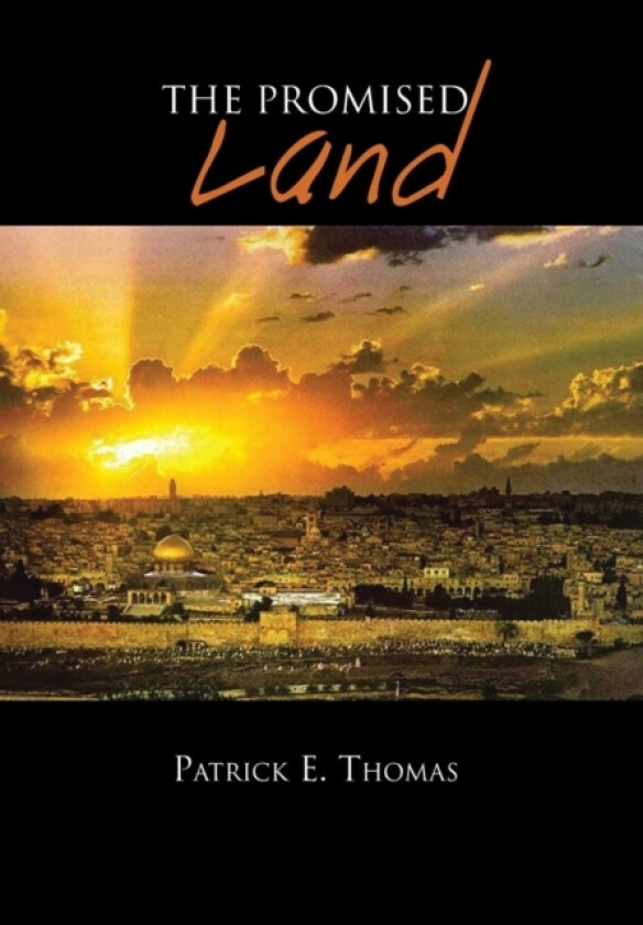 The Promised Land av Patrick E Thomas (Hardcover)