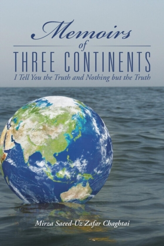 Memoirs of Three Continents av Mirza Saeed Chaghtai (Paperback)