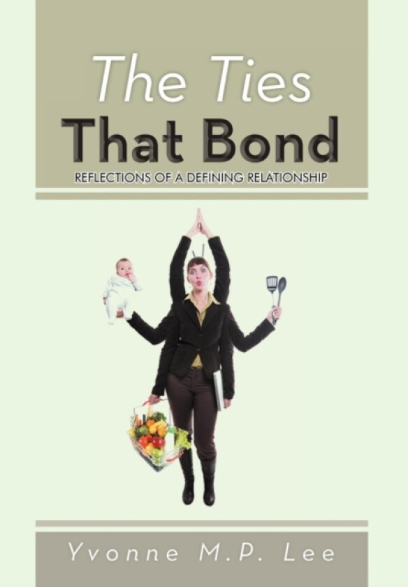 The Ties That Bond av Yvonne M P Lee (Hardcover)