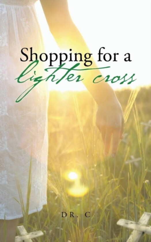 Shopping for a Lighter Cross av Dr C (Paperback)