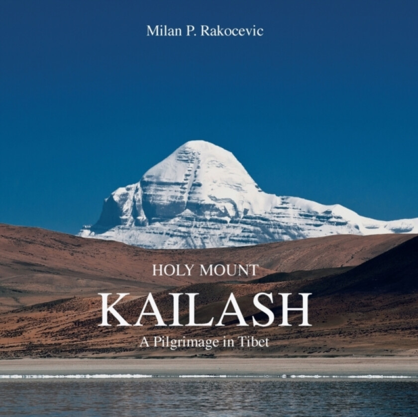 Holy Mount Kailash av Milan P. Rakocevic (Paperback)