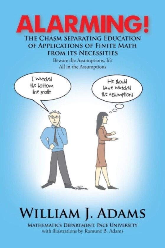 Alarming! the Chasm Separating Education of Applications of Finite Math from It's Necessities av William J Adams (Paperback)
