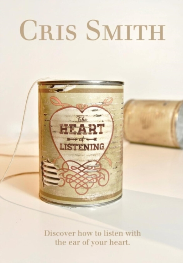 The Heart of Listening av Cris Smith (Hardcover)