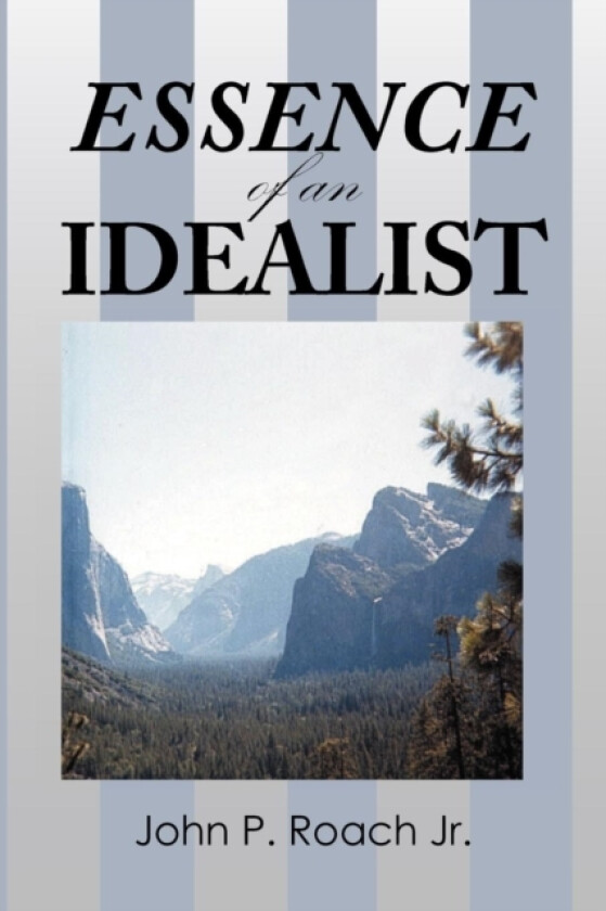 ESSENCE of an IDEALIST av John P Jr Roach (Paperback)