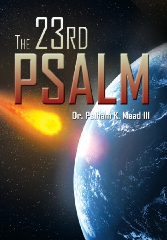 The 23rd Psalm av Dr Pelham K III Mead (Hardcover)