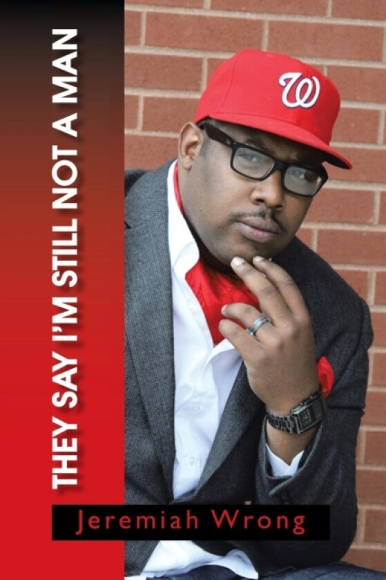 They Say I'm Still Not a Man av Jeremiah Wrong (Paperback)