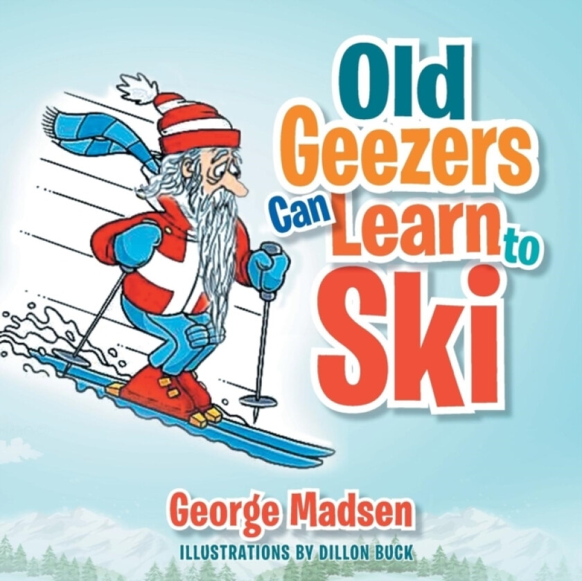 Old Geezers Learn to Ski av George Madsen (Paperback)