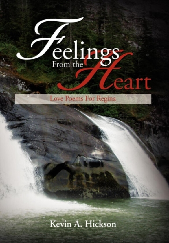 Feelings From the Heart av Kevin A Hickson (Hardcover)