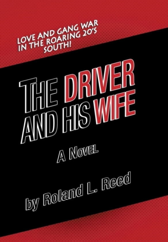 The Driver and His Wife av Roland L Reed (Hardcover)