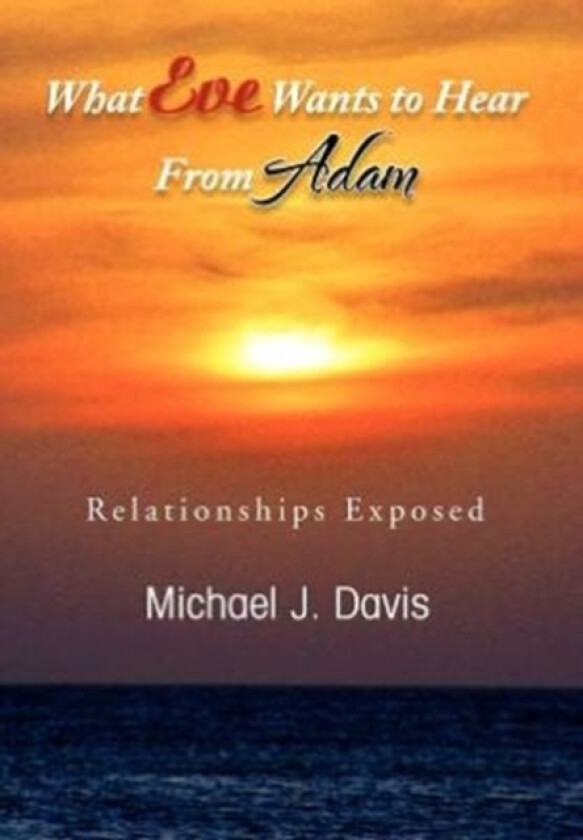 What Eve Wants to Hear from Adam av Michael J Davis (Hardcover)