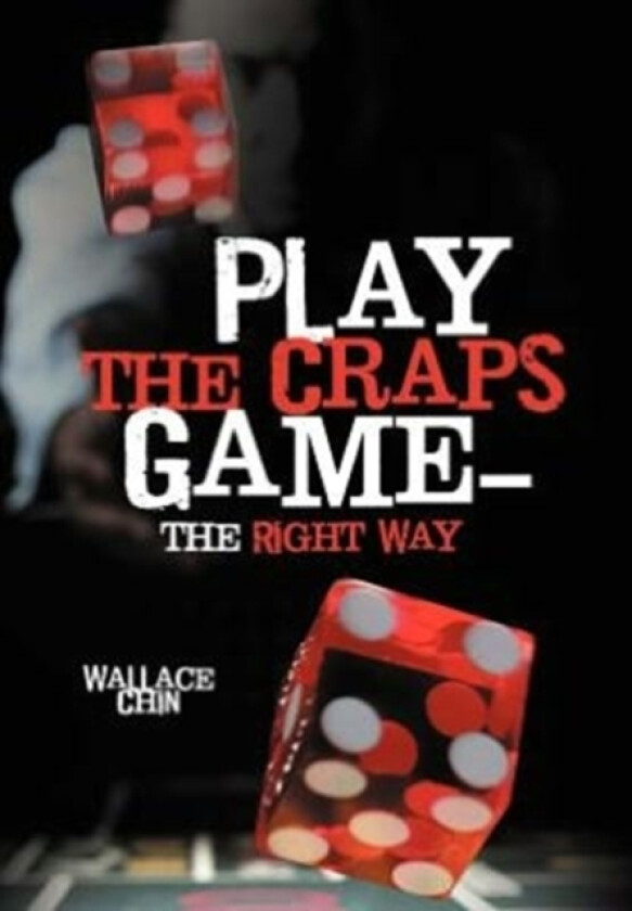 Play the Craps Game-The Right Way av Wallace Chin (Hardcover)