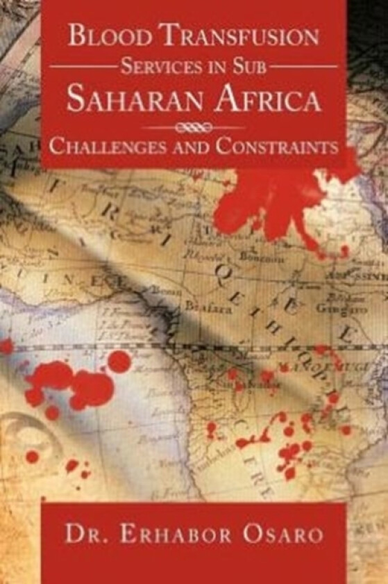 Blood Transfusion Services in Sub Saharan Africa av Dr Erhabor Osaro, Erharbor Osaro (Paperback)