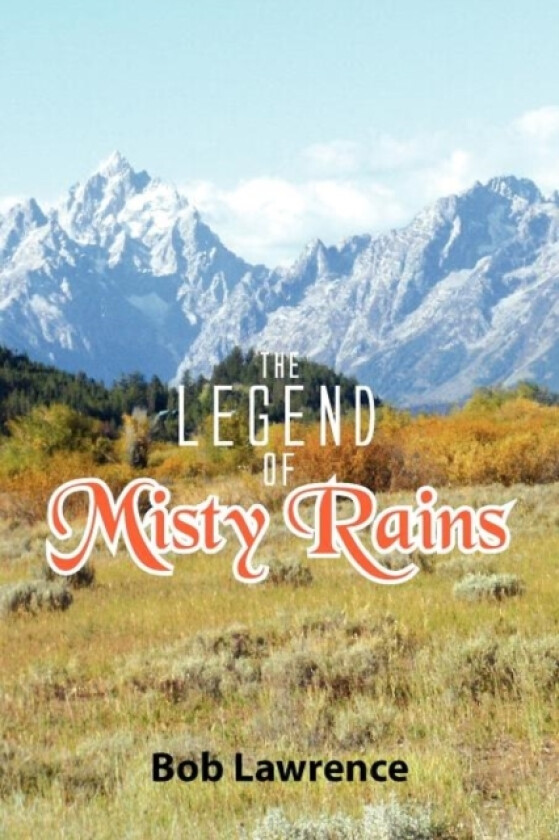 The Legend of Misty Rains av Bob Lawrence (Paperback)