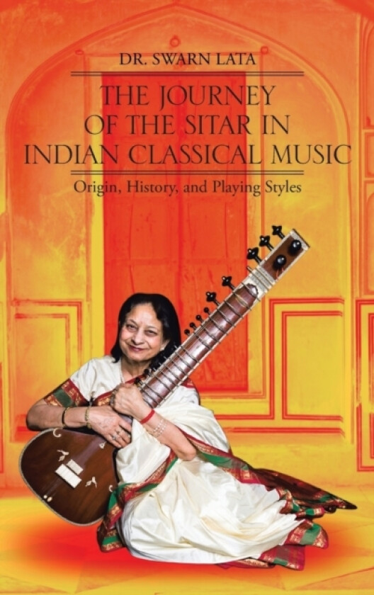 The Journey of the Sitar in Indian Classical Music av Lata (Hardcover)