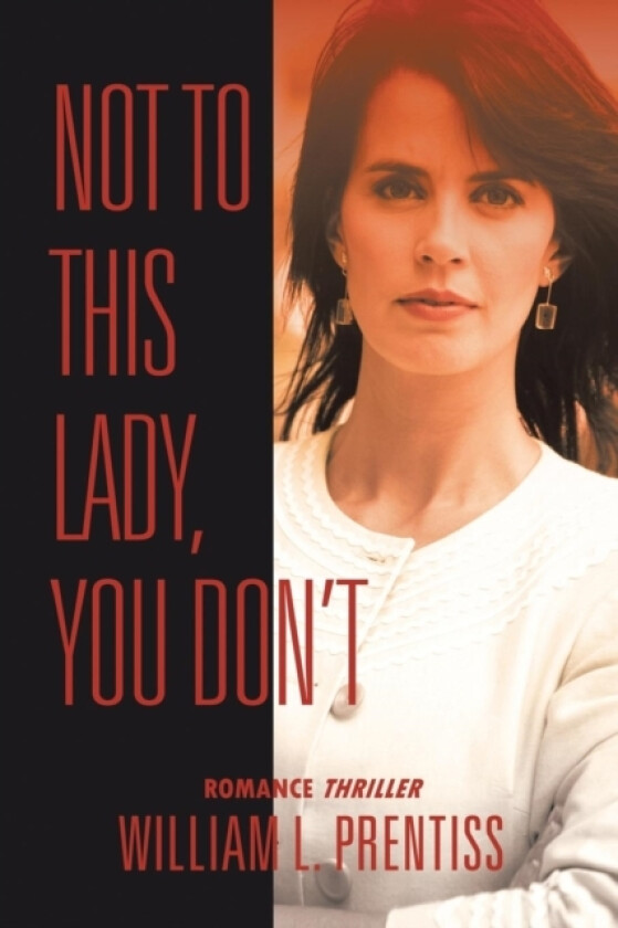 Not to This Lady, You Don't av William L Prentiss (Paperback)