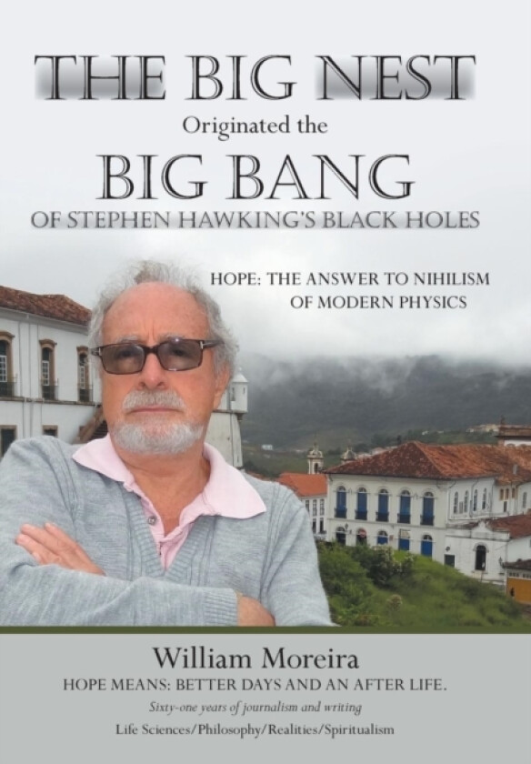 The Big Nest Originated the Big Bang of Stephen Hawking's Black Holes av William Moreira (Hardcover)
