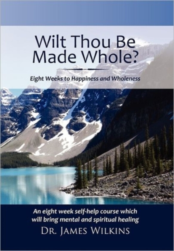 Will Thou Be Made Whole? av Dr James Wilkins (Paperback)