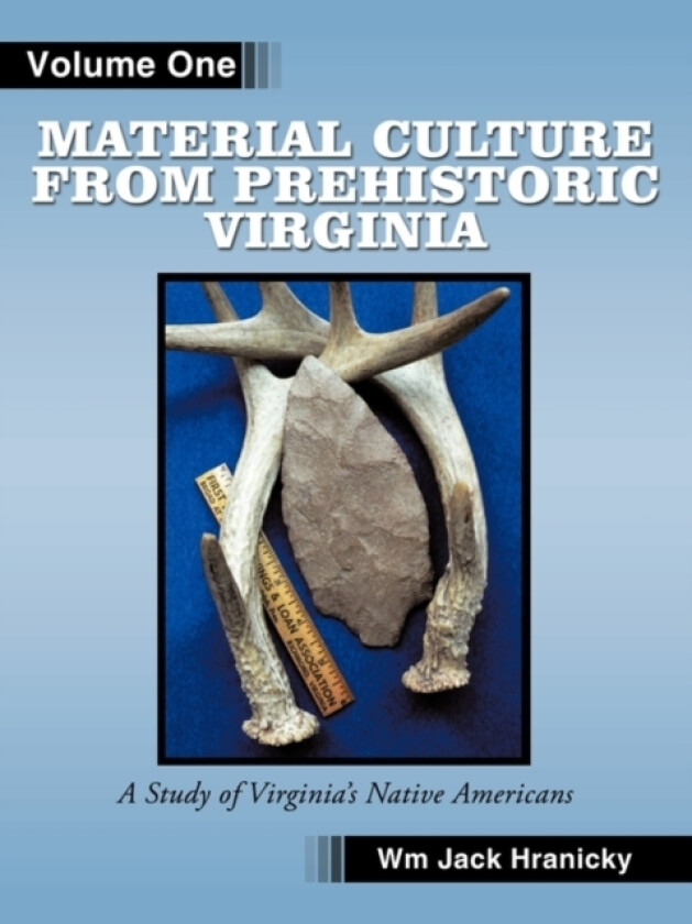 Material Culture from Prehistoric Virginia av Wm Jack Hranicky RPA (Paperback)