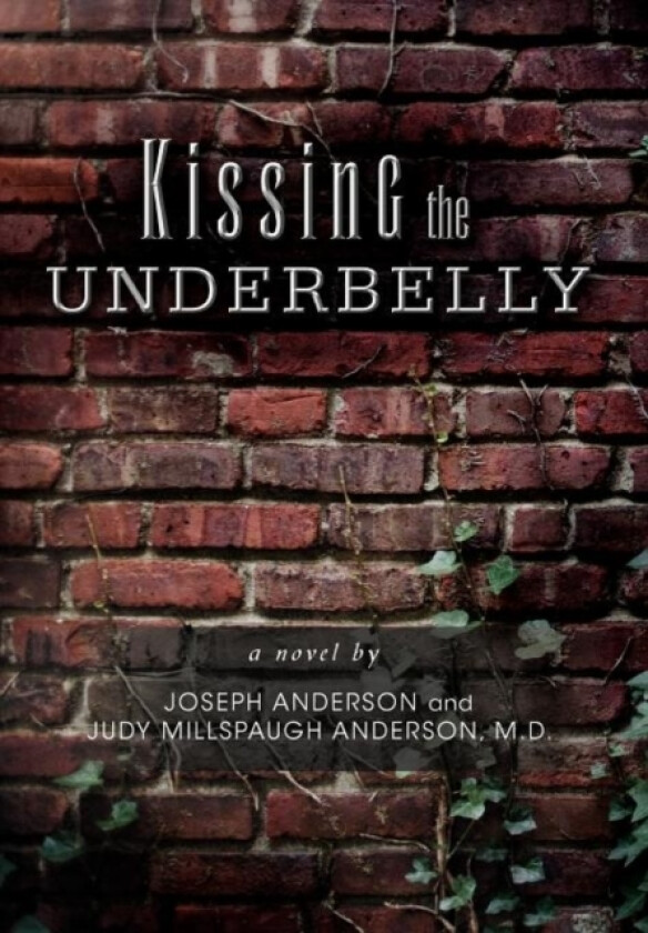 Kissing the Underbelly av Joseph Anderson, M D Judy Millspaugh Anderson (Hardcover)