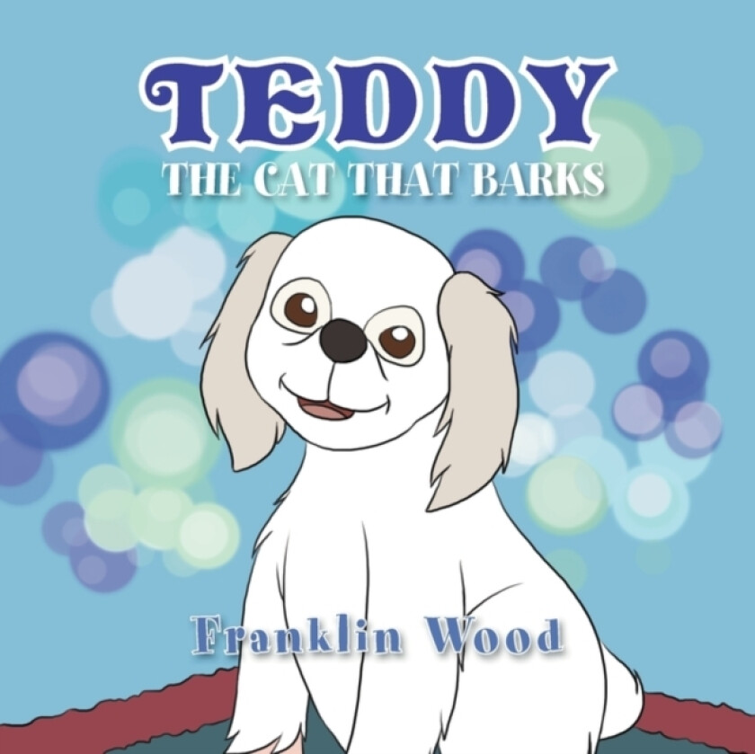Teddy the Cat That Barks av Franklin Wood (Paperback)