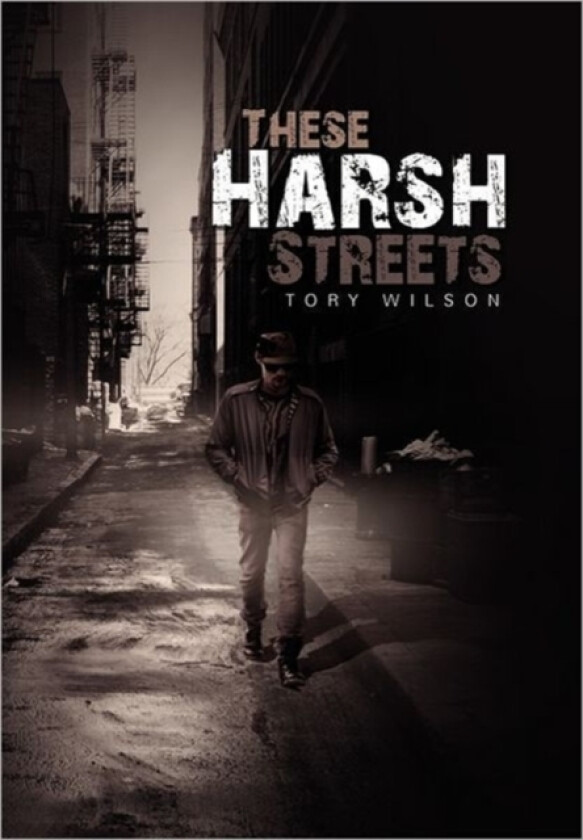 These Harsh Streets av Tory Wilson (Hardcover)