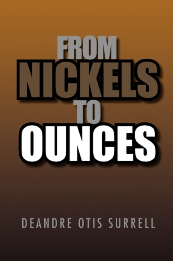 From Nickels to Ounces av Deandre Otis Surrell (Paperback)