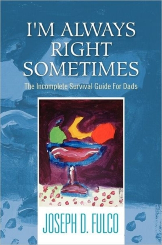 I'm Always Right Sometimes av Joseph D Fulco (Paperback)