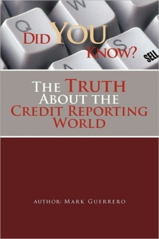 Did You Know? the Truth about the Credit Reporting World av Mark Guerrero (Paperback)