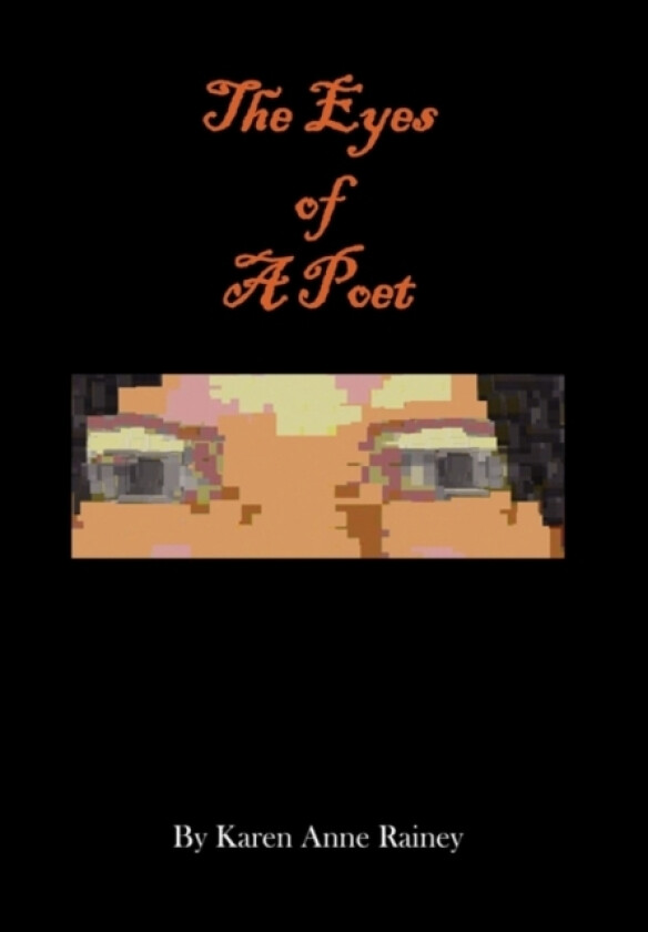 The Eyes of a Poet av Karen Anne Rainey (Paperback)