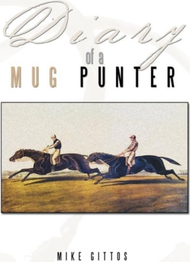 Diary of a Mug Punter av Mike Gittos (Paperback)