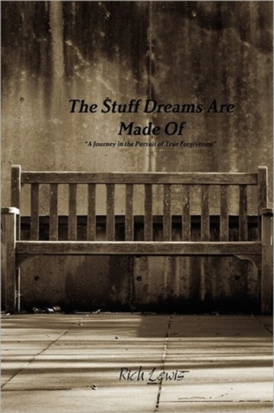 The Stuff Dreams Are Made Of "A Journey in the Pursuit of True Forgiveness" av Rich Lewis (Paperback)