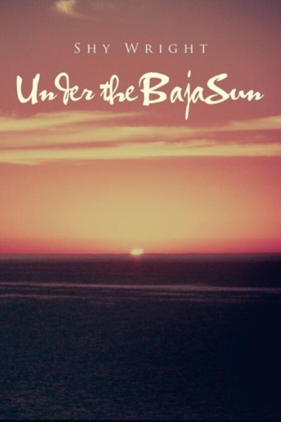 Under the Baja Sun av Shy Wright (Paperback)