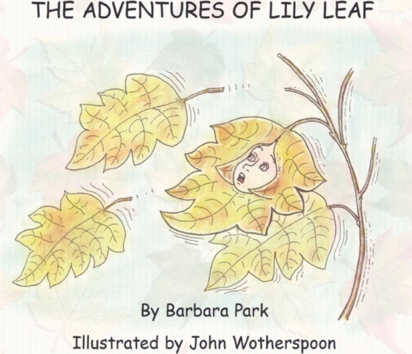 The Adventures of Lily Leaf av Barbara Park, John Wotherspoon (Paperback)