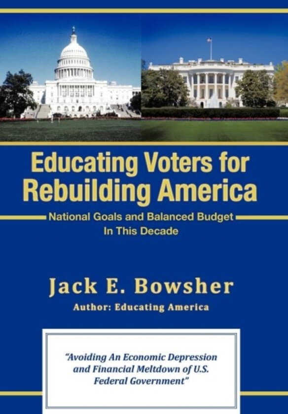 Educating Voters for Rebuilding America av Jack E Bowsher (Hardcover)