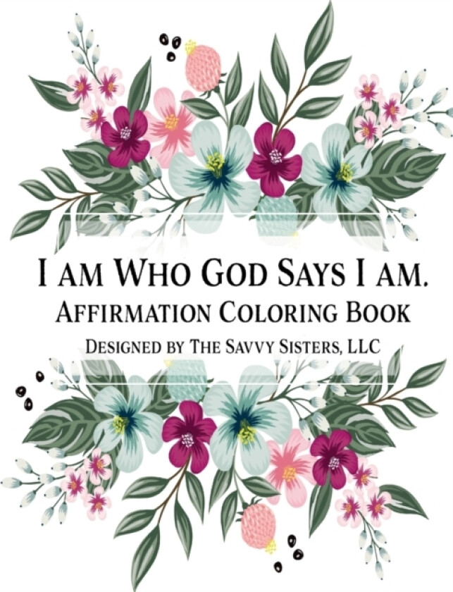 I Am Who God Says I Am av LLC The Savvy Sisters (Paperback)