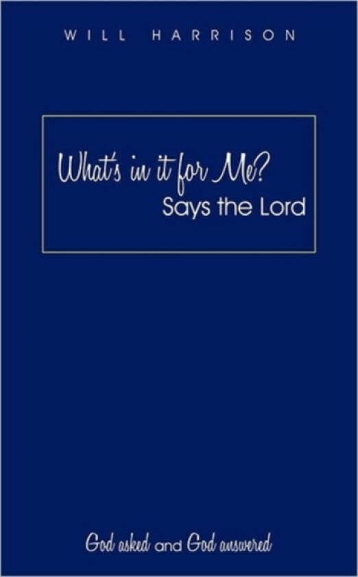 What's in it for Me? Says the Lord av Will Harrison (Paperback)