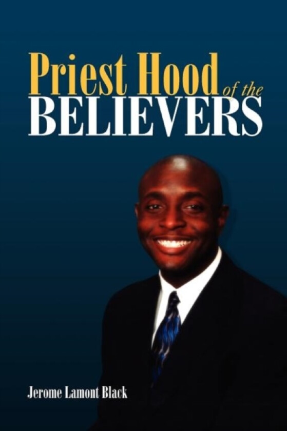 Priest Hood Of The Believers av Jerome Lamont Black (Paperback)