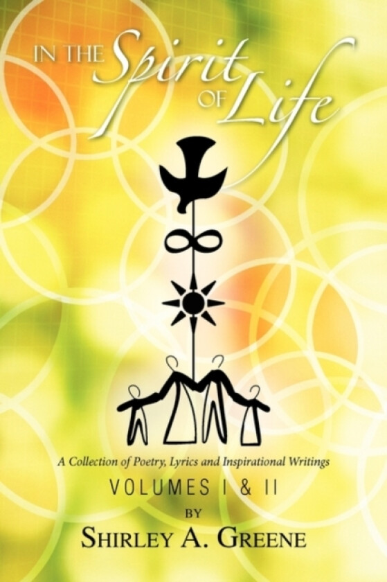 In the Spirit of Life - Volumes I & II av Shirley A Greene (Paperback)
