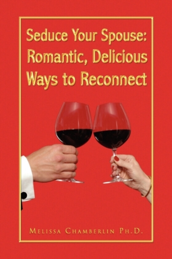 Seduce Your Spouse av Melissa Ph D Chamberlin (Hardcover)