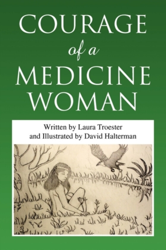 Courage of a Medicine Woman av Laura Troester (Paperback)