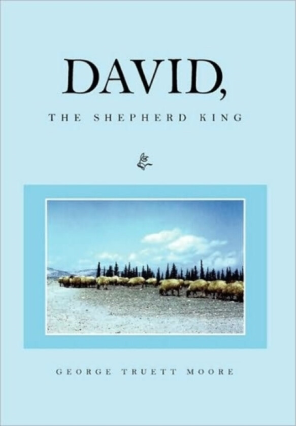David, the Shepherd King av George Truett Moore (Hardcover)
