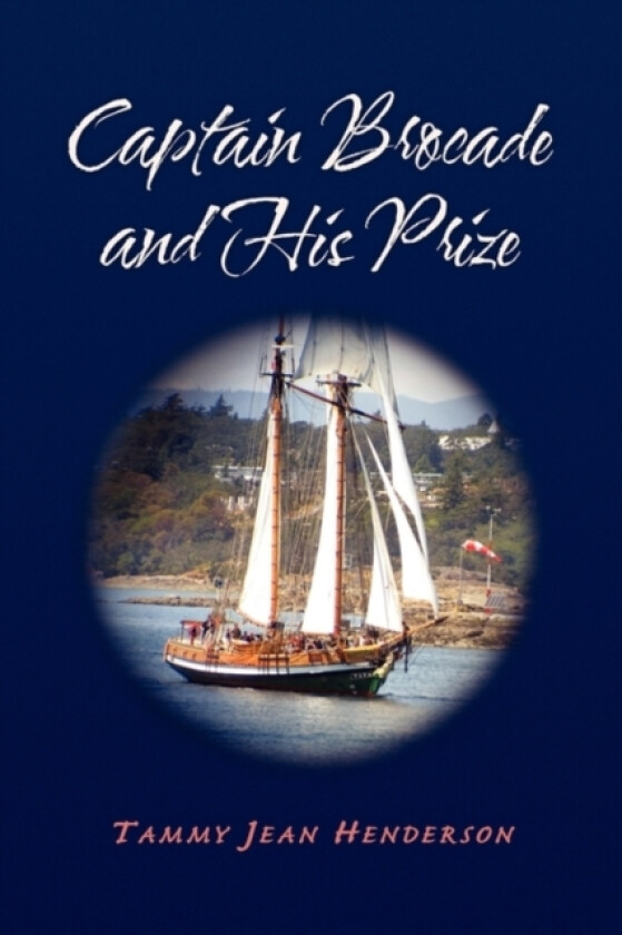 Captain Brocade and His Prize av Tammy Jean Henderson (Paperback)