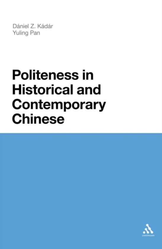 Politeness in Historical and Contemporary Chinese av Dr Yuling Pan, Z.Daniel Z. Kadar (Hardcover)
