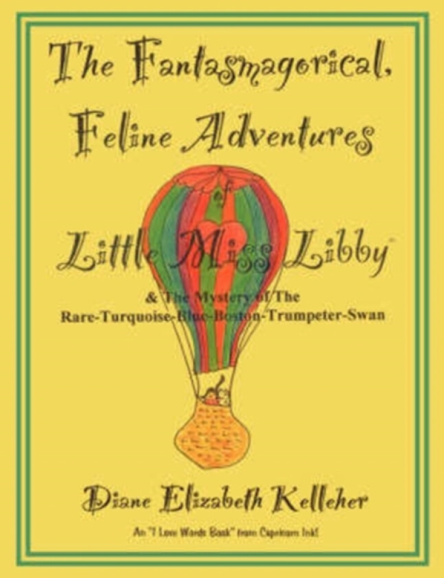 The Fantasmagorical Feline Adventures of Little Miss Libby and the Mystery of the Rare Turquoise Blue Boston Trumpeter Swan av Diane Elizabeth Kelleher (Paperback)