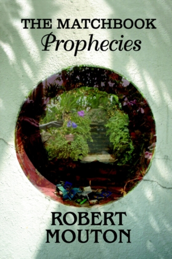 The Matchbook Prophecies av Robert Mouton (Paperback)