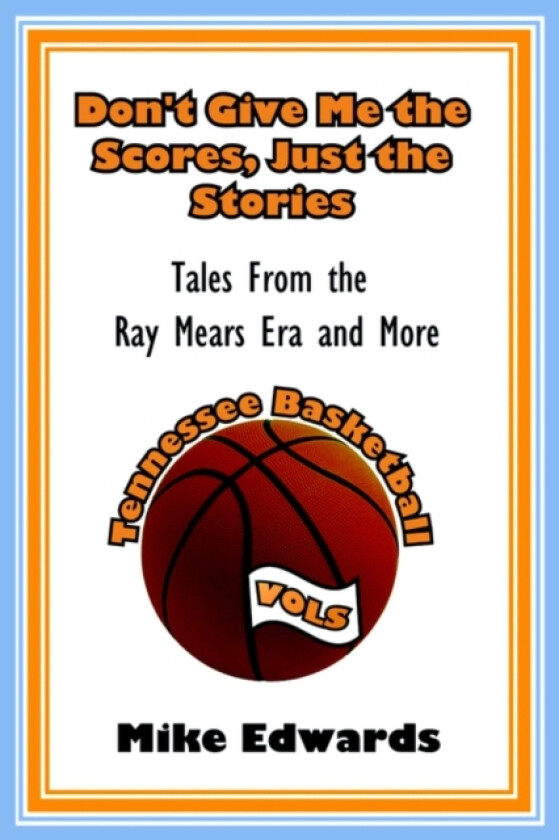 Don't Give Me the Scores, Just the Stories av Mike Edwards (Paperback)